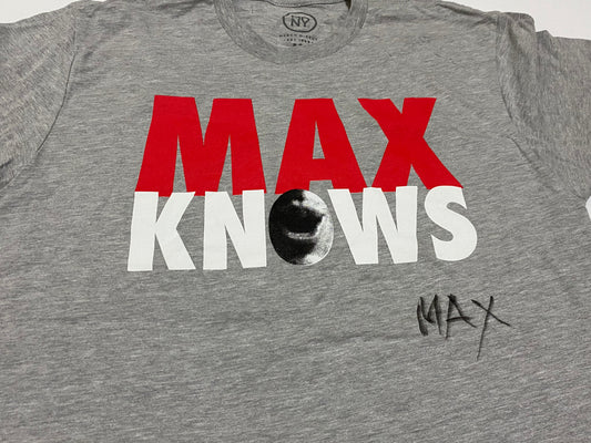 Max Knows Signed T-Shirt